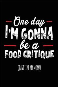 One Day I'm Gonna Be A Food Critique (Just Like My Mom!)