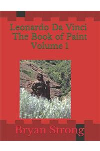 Leonardo Da Vinci the Book of Paint Volume 1