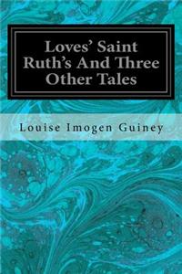 Loves' Saint Ruth's And Three Other Tales