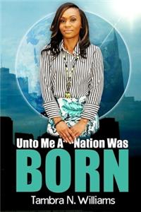 Unto Me A Nation Was Born
