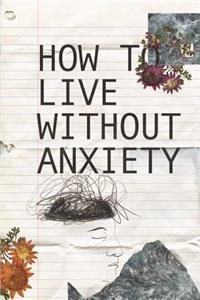 How to live without Anxiety