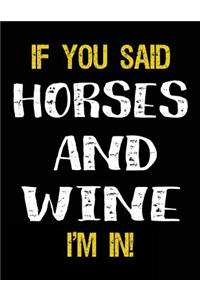If You Said Horses And Wine I'm In