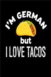 I'm German But I Love Tacos