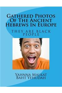 Gathered Photos Of The Ancient Hebrews In Europe