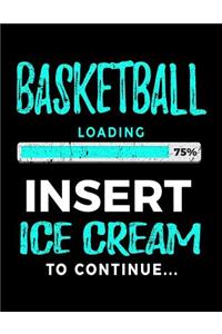 Basketball Loading 75% Insert Ice Cream To Continue