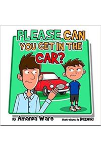 Please Can you Get in the Car