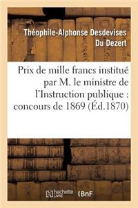 Prix de Mille Francs Institué Par Son Exc. M. Le Ministre de l'Instruction Publique, Concours 1869