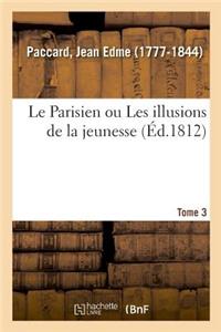 Le Parisien ou Les illusions de la jeunesse. Tome 3