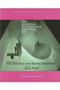 Art Becomes Architecture Becomes Art: A Conversation Between Vito Acconci and Kenny Schachter, Moderated by Lilian Pfaff