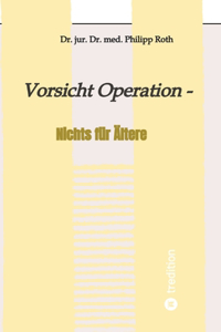 Vorsicht Operation