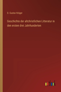 Geschichte der altchristlichen Litteratur in den ersten drei Jahrhunderten