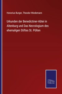 Urkunden der Benedictiner-Abtei in Altenburg und Das Necrologium des ehemaligen Stiftes St. Pölten