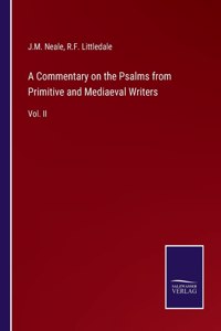 A Commentary on the Psalms from Primitive and Mediaeval Writers