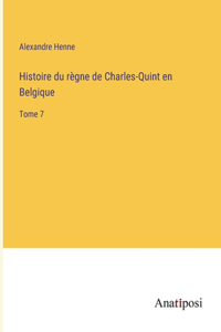 Histoire du règne de Charles-Quint en Belgique