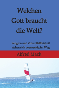 Welchen Gott braucht die Welt? Ohne einen sich verändernden Gott kann es keine Zukunft geben.