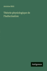 Théorie physiologique de l'hallucination