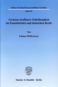 Grenzen Strafbarer Fahrlassigkeit Im Franzosischen Und Deutschen Recht