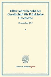 Elfter Jahresbericht Der Gesellschaft Fur Frankische Geschichte