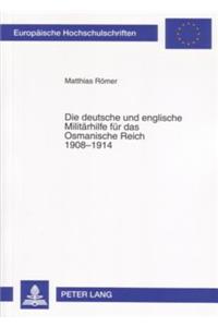 Deutsche Und Englische Militaerhilfe Fuer Das Osmanische Reich 1908-1914