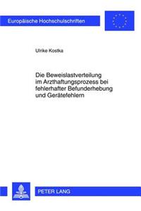 Die Beweislastverteilung Im Arzthaftungsprozess Bei Fehlerhafter Befunderhebung Und Geraetefehlern