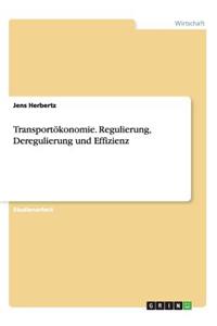 Transportökonomie. Regulierung, Deregulierung und Effizienz