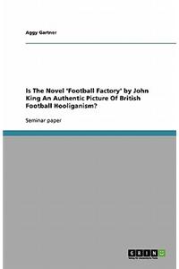 Is the Novel 'Football Factory' by John King an Authentic Picture of British Football Hooliganism?