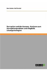 Korruption und der Ausweg - Analysen zum Korruptionsproblem und mögliche Lösungsstrategien