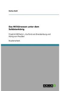 Das Militärwesen unter dem Soldatenkönig