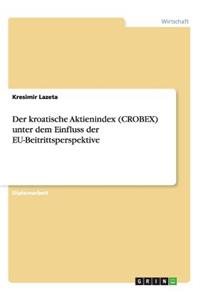Der kroatische Aktienindex (CROBEX) unter dem Einfluss der EU-Beitrittsperspektive