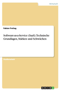 Software-as-a-Service (SaaS). Technische Grundlagen, Stärken und Schwächen