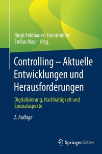 Controlling - Aktuelle Entwicklungen Und Herausforderungen: Digitalisierung, Nachhaltigkeit Und Spezialaspekte