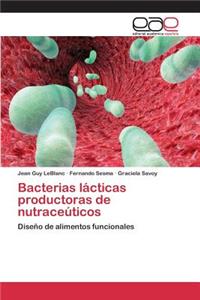 Bacterias lácticas productoras de nutraceúticos