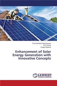 Enhancement of Solar Energy Generation with Innovative Concepts