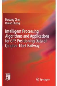 Intelligent Processing Algorithms and Applications for GPS Positioning Data of Qinghai-Tibet Railway