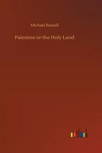 Palestine or the Holy Land