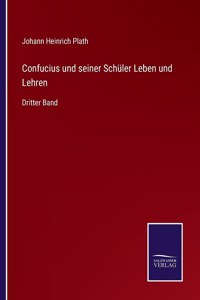 Confucius und seiner Schüler Leben und Lehren