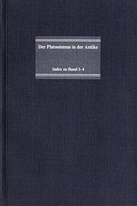 Platonismus in Der Antike. Grundlagen - System - Entwicklung / Der Platonismus in Der Antike