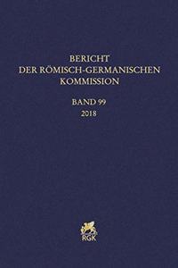 Bericht Der Romisch-Germanischen Kommission 99 (2018)