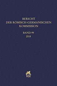 Bericht Der Romisch-Germanischen Kommission 99 (2018)