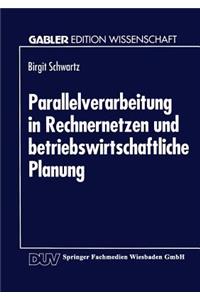 Parallelverarbeitung in Rechnernetzen Und Betriebswirtschaftliche Planung
