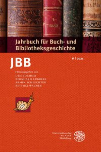 Jahrbuch Fur Buch- Und Bibliotheksgeschichte 6 / 2021