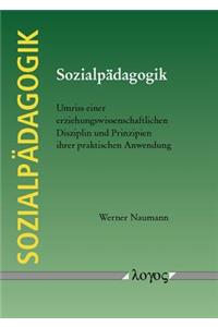 Sozialpadagogik. Umriss Einer Erziehungswissenschaftlichen Disziplin Und Prinzipien Ihrer Praktischen Anwendung