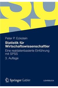 Statistik Fur Wirtschaftswissenschaftler: Eine Realdatenbasierte Einfuhrung Mit SPSS