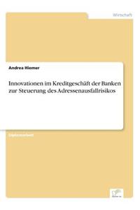 Innovationen im Kreditgeschäft der Banken zur Steuerung des Adressenausfallrisikos