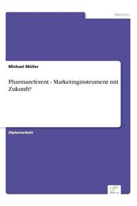 Pharmareferent - Marketinginstrument mit Zukunft?