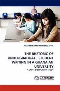 The Rhetoric of Undergraduate Student Writing in a Ghanaian University