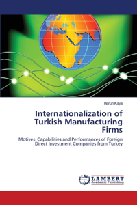 Internationalization of Turkish Manufacturing Firms