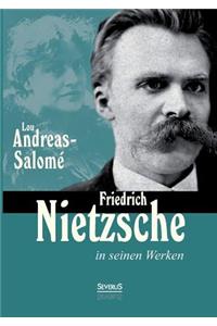 Friedrich Nietzsche in seinen Werken