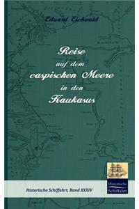 Reise auf dem caspischen Meere in den Kaukasus