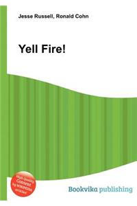 Yell Fire!